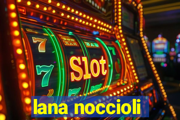 lana noccioli